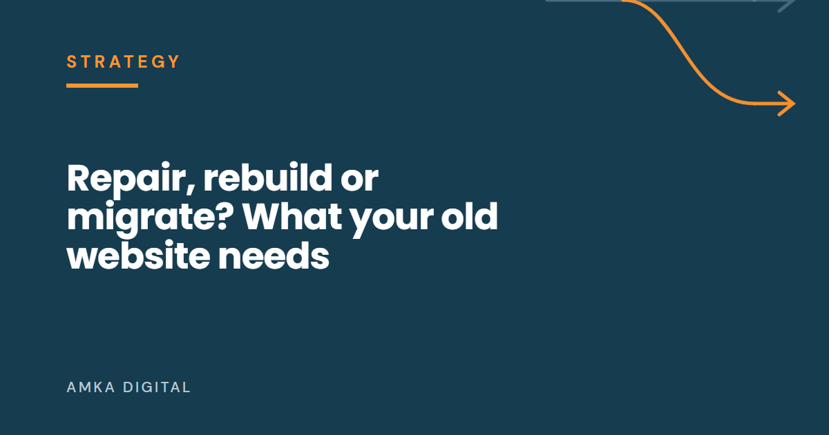 Article cover: Repair, rebuild or migrate? How to decide what your old company website needs